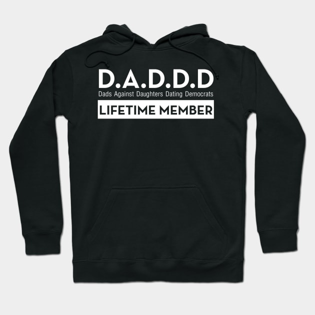 DADDD Dads Against Daughters Dating Democrats Hoodie by AceofDash